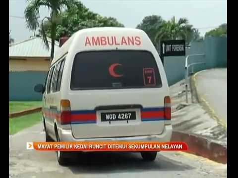 Mayat pemilik kedai runcit ditemui sekumpulan nelayan