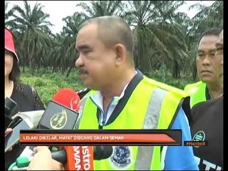 Lelaki dikelar, mayat dibuang dalam semak