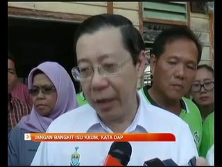 Jangan bangkit isu kaum, kata DAP