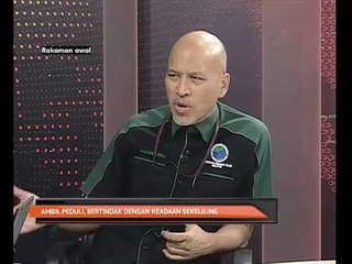 Ambil peduli, bertindak dengan keadaan sekeliling