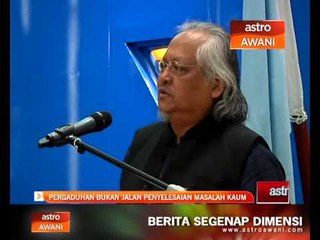 Pergaduhan bukan jalan penyelesaian masalah kaum