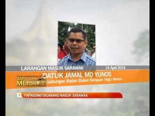 Papagomo dilarang masuk Sarawak