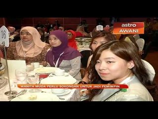 Wanita muda perlu sokongan untuk jadi pemimpin