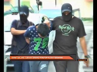 Empat dalang serang penutup KL2017 didakwa