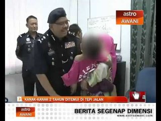 Kanak-kanak dua tahun ditemui di tepi jalan
