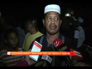 Keluarga Nuriey Nadhirah Roslan tangguh kebumi