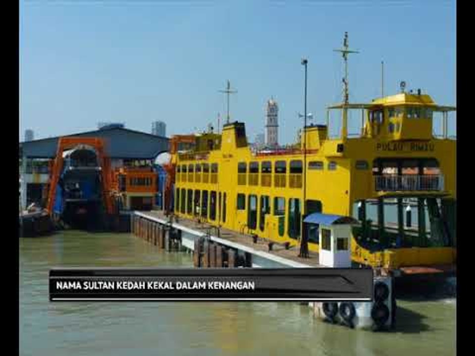 Nama Sultan Kedah kekal dalam kenangan