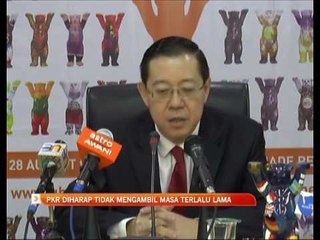 PKR diharap tidak mengambil masa terlalu lama