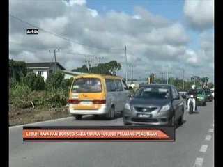 Download Video: Lebuhraya Pan Borneo Sabah buka 400,000 peluang pekerjaan