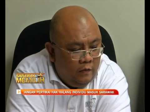 Sarawak memilih: Jangan pertikai hak halang individu masuk Sarawak