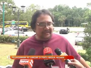 Pelaksanaan RC lancar di pintu masuk negara