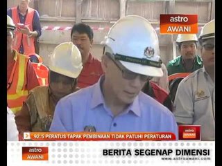 Download Video: 92.5 peratus tapak pembinaan tidak patuhi peraturan