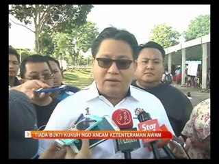 Tiada bukti kukuh NGO ancam ketenteraman awam