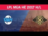 Highlights: DAN vs SS - LPL Mùa Hè 2017 Tuần 8