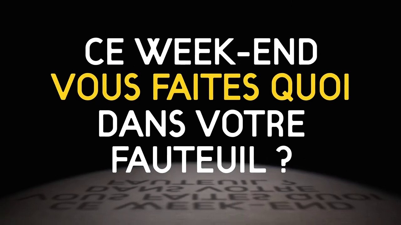Ce week-end vous faites quoi ?