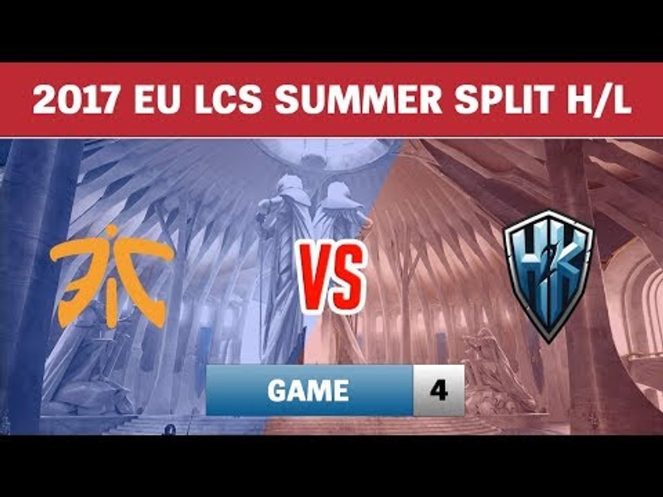 Highlights: FNC vs H2K Game 4 | Fnatic vs H2K | Tranh hạng ba LCS Châu Âu Mùa Hè 2017
