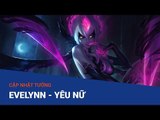 Cập nhật tướng Evelynn, Yêu Nữ - Liên Minh Huyền Thoại