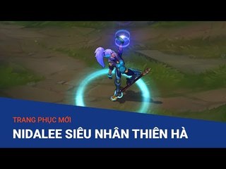 Trang phục mới Nidalee Siêu Nhân Thiên Hà - Liên Minh Huyền Thoại