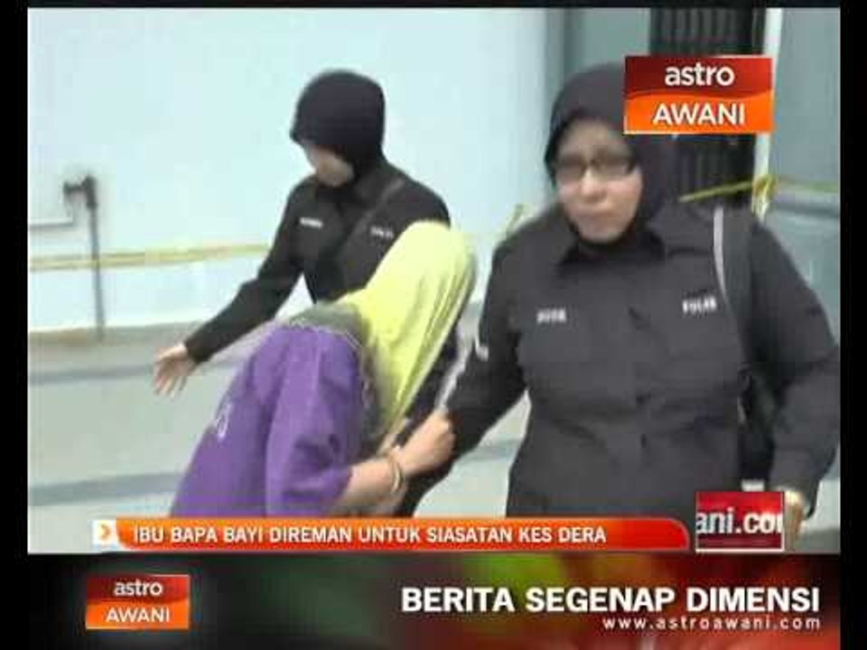 Ibu bapa bayi direman untuk siasatan kes dera