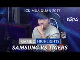 Hightlights: Samsung vs Tigers Game 2 - LCK Mùa Xuân 2017 Tuần 3