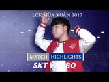 Hightlights: SKT vs BBQ - LCK Mùa Xuân 2017 Tuần 4