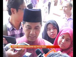 Azmin terbuka berdepan isu Paya Indah