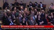 Başbakan Yardımcısı Şimşek Türkiye Finans Forumu'nda Konuştu