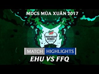 Hightlights: EHU vs FFQ - Mountain Dew Championship Series Mùa Xuân 2017