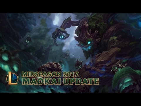 Liên Minh Huyền Thoại: Cập nhật Maokai - Giữa Mùa Giải 2017