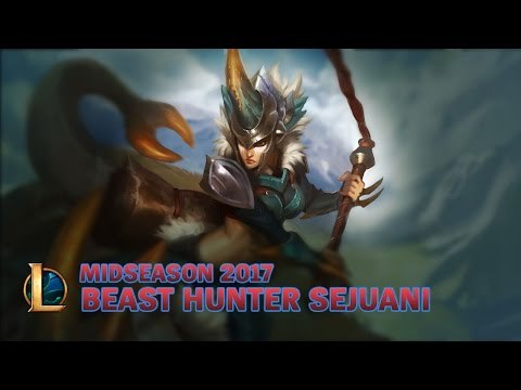 Liên Minh Huyền Thoại: Cập nhật Sejuani Thợ Săn Quái Thú - Giữa Mùa Giải 2017