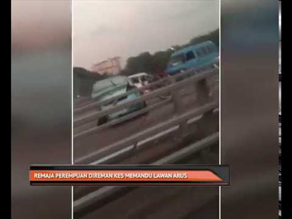 Remaja perempuan direman kes memandu lawan arus