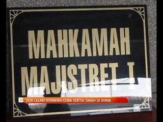 Dua lelaki didakwa cuba sertai DAISH di Syria