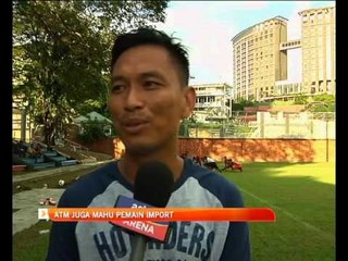 ATM juga mahu  pemain import