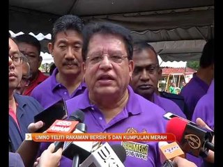 UMNO teliti rakaman BERSIH 5 dan Kumpulan Merah