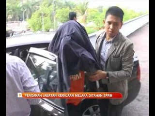 Pengarah jabatan kerajaan Melaka ditahan SPRM