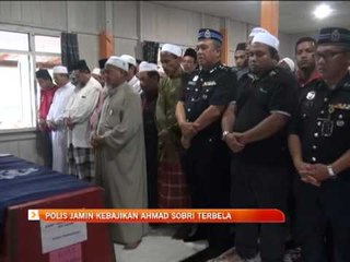Polis jamin kebajikan Ahmad Sobri terbela
