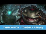 League of Legends: Tahm Kench - Tongue Lash (Q)