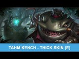 League of Legends: Tahm Kench - Thick Skin (E)