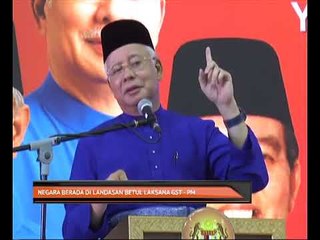 Negara berada di landasan betul laksana GST - PM