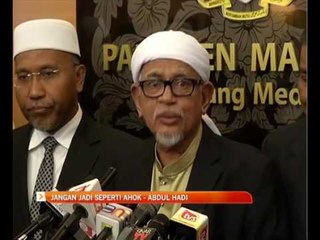 Jangan jadi seperti Ahok - Abdul Hadi