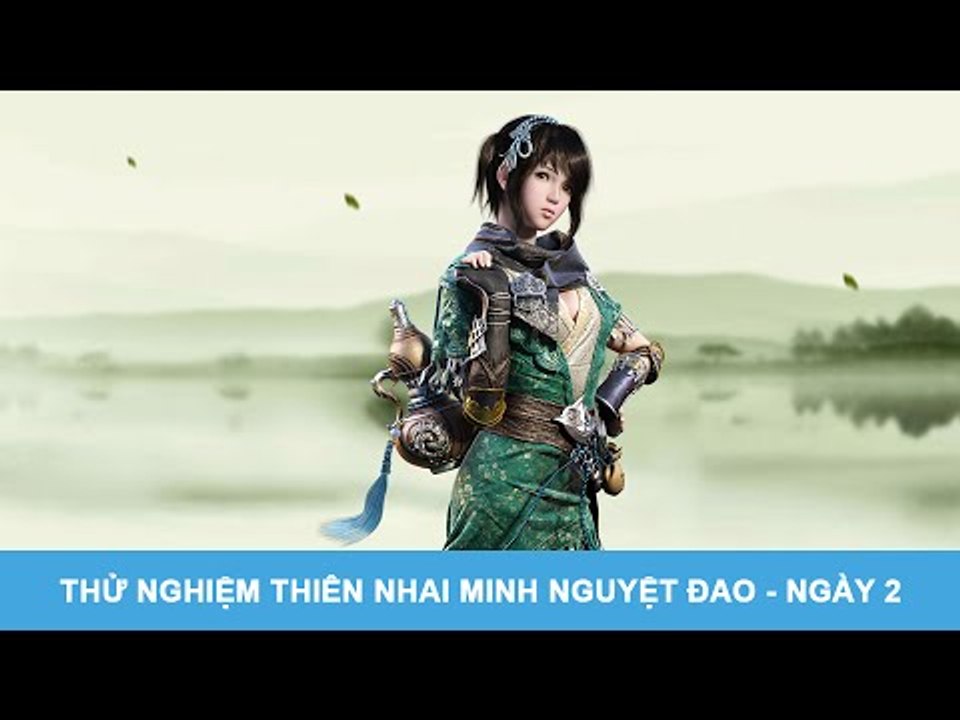 Thử nghiệm Thiên Nhai Minh Nguyệt Đao (Ngày 2)