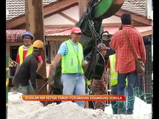 Bekalan air ke tiga taman perumahan disambung semula