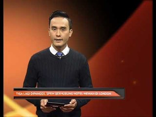 Tiga lagi dipanggil SPRM berhubung hotel mewah di London