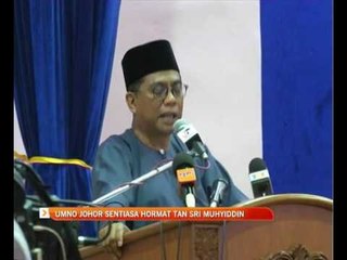 UMNO Johor sentiasa hormat Tan Sri Muhyiddin