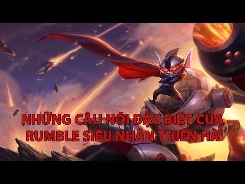 LMHT: Những câu nói đặc biệt của Rumble Siêu Nhân Thiên Hà