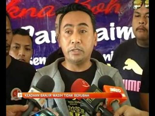 Keadaan banjir masih tidak berubah