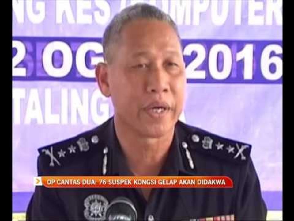 OP Cantas 2: 76 suspek kongsi gelap akan didakwa