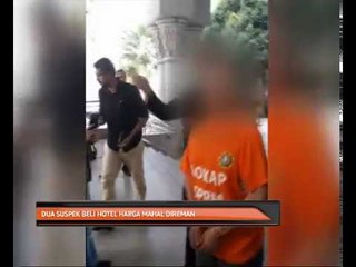 Dua suspek beli hotel harga mahal direman