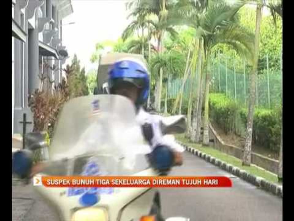 Suspek bunuh tiga sekeluarga direman tujuh hari