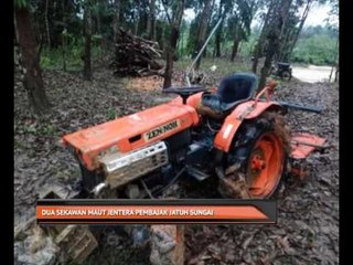 Dua sekawan maut jentera pembajak jatuh ke sungai